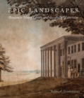 Image for Epic Landscapes : Benjamin Henry Latrobe and the Art of Watercolor