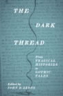 Image for Dark Thread: From Tragical Histories to Gothic Tales