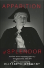 Image for Apparition of Splendor: Marianne Moore Performing Democracy Through Celebrity, 1952-1970