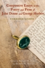 Image for Comparative essays on the poetry and prose of John Donne and George Herbert  : combined lights