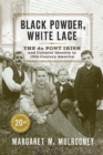 Image for Black powder, white lace  : the du Pont Irish and cultural identity in nineteenth-century America