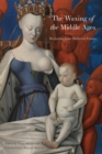 Image for The waxing of the Middle Ages  : revisiting late medieval France