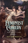 Image for Feminist Comedy : Women Playwrights of London