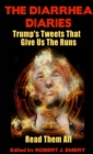 Image for The Diarrhea Diaries : Trump&#39;s Tweets That Gives Us the Runs