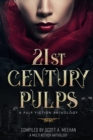 Image for 21st Century Pulps : A collection of stories and poetry from today&#39;s Indie Authors.