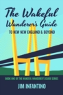 Image for Wakeful Wanderer&#39;s Guide to New New England &amp; Beyond