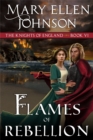 Image for Flames of Rebellion (The Knights of England Series, Book 6)