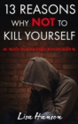 Image for 13 Reasons Why NOT to Kill Yourself