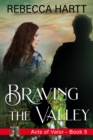 Image for Braving the Valley (Acts of Valor, Book 5): Christian Romantic Suspense