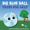 Image for Big Blue Ball Prays for Help