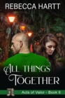 Image for All Things Together (Acts of Valor, Book 6): Christian Romantic Suspense