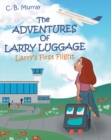 Image for The Adventures of Larry Luggage: Larry&#39;s First Flight