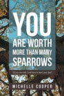 Image for You are Worth More Than Many Sparrows