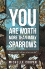 Image for You Are Worth More Than Many Sparrows