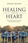 Image for Healing From the Heart: Short Inspirational Poems and Quotes About Life and the Love of God