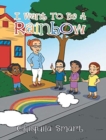Image for I Want To Be A Rainbow