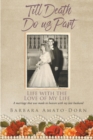 Image for Till Death Do Us Part - Life With the Love of My Life: A Marriage That Was Made in Heaven With My Late Husband