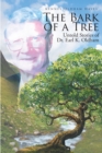 Image for Bark Of A Tree : Untold Stories Of Dr. Earl K. Oldham