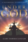 Image for Under God: A Testimonial to God&#39;s Love