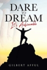 Image for Dare to Dream : It&#39;s Achievable