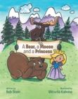 Image for A Bear, a Moose and a Princess