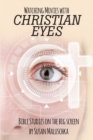 Image for Watching Movies With Christian Eyes: Bible Studies on the Big Screen