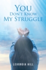 Image for You Don&#39;t Know My Struggle