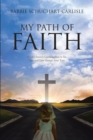 Image for My Path Of Faith: A Life&#39;s Journey Learning How to See, Live and Love Through Jesus&#39; Eyes