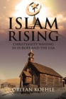 Image for Islam Rising : Christianity Waning in Europe and the USA