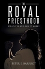 Image for The Royal Priesthood : What It Is and How It Works