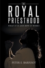 Image for Royal Priesthood: What It Is and How It Works