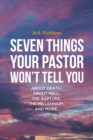 Image for Seven Things Your Pastor Won&#39;t Tell You