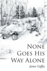 Image for None Goes His Way Alone
