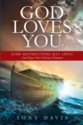 Image for God Loves You: Some Restrictions May Apply (And Many Other Christian Dilemmas)