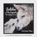 Image for Jubilee and The Legend of The Donkey&#39;s Cross: An Easter Story