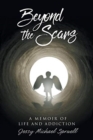 Image for Beyond the Scars : A Memoir of Life and Addiction
