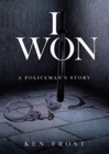 Image for I Won : A Policeman&#39;s Story