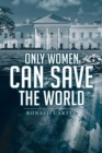 Image for Only Women Can Save the World