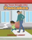 Image for My Town Smells Like Pancakes