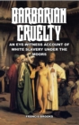 Image for Barbarian Cruelty : An Eye-Witness Account of White Slavery under the Moors