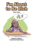 Image for I&#39;m About to Be Rich: Part One