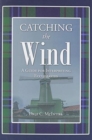 Image for Catching the Wind : A Guide for Interpreting Ecclesiastes
