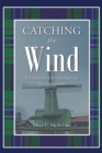 Image for Catching the Wind - A Guide for Interpreting Ecclesiastes