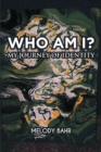 Image for Who Am I?: My Journey of Identity