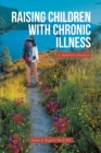 Image for Raising Children With Chronic Illness: A Mother&#39;s Journey