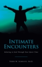 Image for Intimate Encounters: Relating to God Through Your Quiet Time