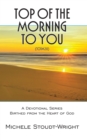Image for Top of the Morning to You - TOTM2U: A Devotional Series Birthed From The Heart Of God