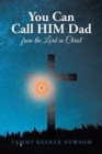 Image for You Can Call HIM Dad : from the Lord in Christ