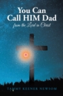 Image for You Can Call HIM Dad: From the Lord in Christ
