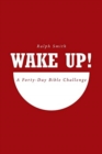 Image for Wake Up! : A Forty-Day Bible Challenge